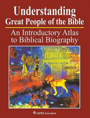 Understanding Great People of the Bible: An Introduction Atlas to Biblical Biography de Paul H. Wright