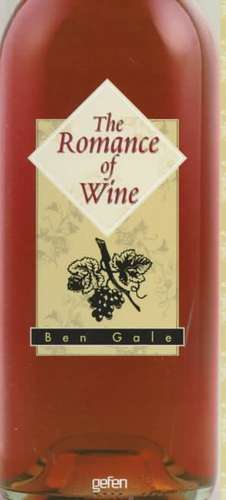 The Romance of Wine de Ben Gale