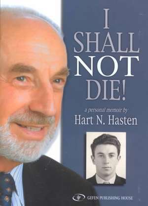 I Shall Not Die! de Hart N. Hasten