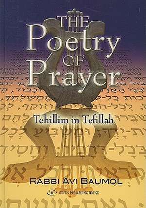 The Poetry of Prayer: Tehillim in Tefillah de Avi Baumol