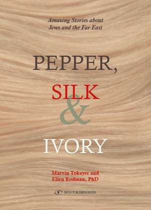 Pepper, Silk and Ivory de Marvin Tokayer