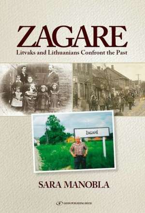 Zagare: Litvaks & Lithuanians Confront the Past de Sara Manobla