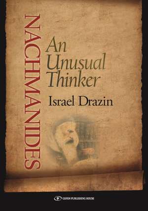 Nachmanides: An Unusual Thinker de Rabbi Dr. Israel Drazin