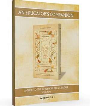 An Educator's Companion to the Koren Children's Siddur de Daniel Rose