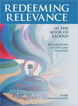 Redeeming Relevance in the Book of Exodus de Rabbi Francis Nataf