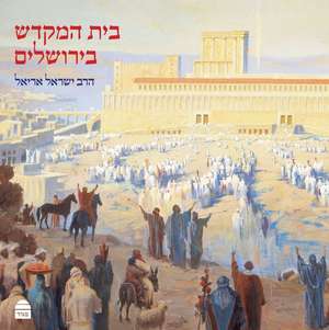 Beit Hamikdash B'Yerushalayim de Yisrael Ariel