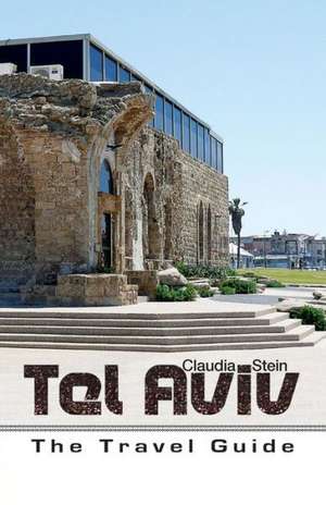 Tel Aviv - The Travel Guide de Claudia Stein