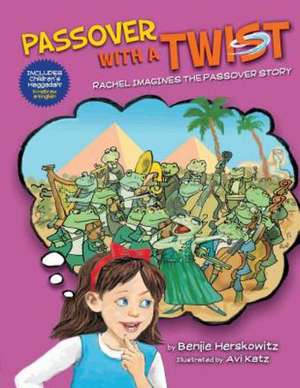 Passover with a Twist de Benjie Herskowitz