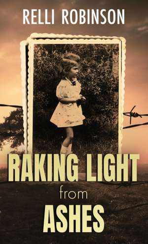 Raking Light from Ashes de Relli Robinson