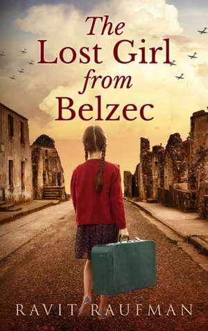 The Lost Girl from Belzec de Ravit Raufman