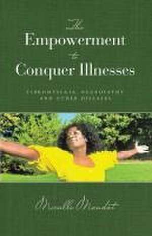 The Empowerment to Conquer Illnesses de Mireille Mandat