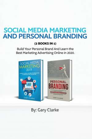 Social Media Marketing and Personal Branding 2 books in 1 de Gary Clarke