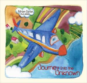 The Journey Into the Unknown de Miriam Garber