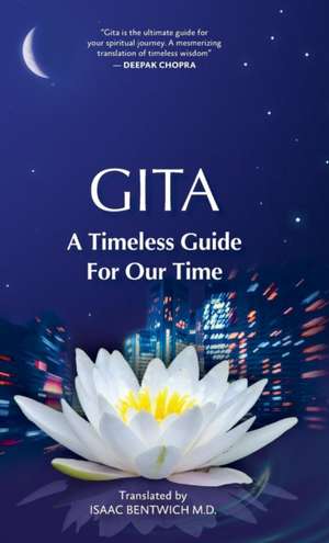 Gita - A Timeless Guide For Our Time de Isaac Bentwich M. D.