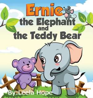 Ernie the Elephant and the Teddy Bear de Leela Hope