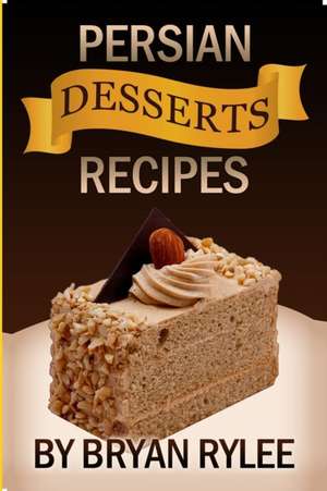 Easy Persian desserts Recipes de Bryan Rylee