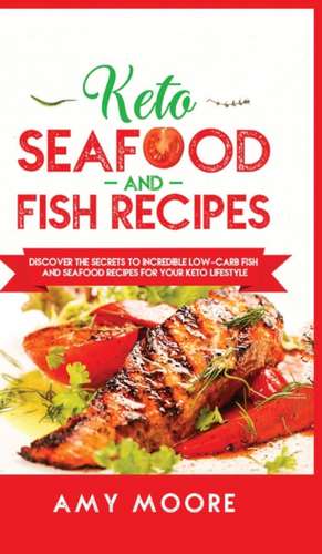 Keto Seafood and Fish Recipes de Amy Moore