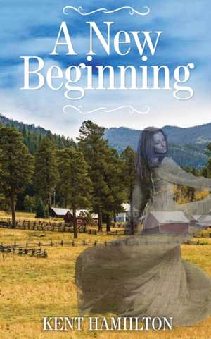 A New Beginning de Kent Hamilton