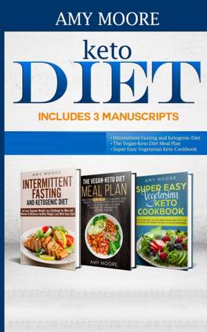 Keto Diet Includes 3 Manuscripts de Amy Moore