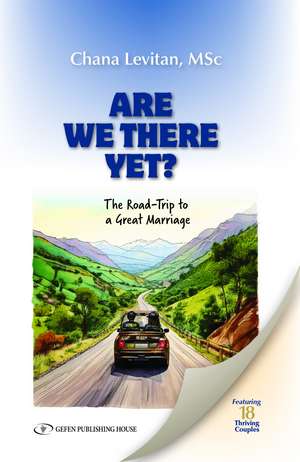 Are We There Yet?: The Road Trip to a Great Marriage de Chana Levitan, MSc