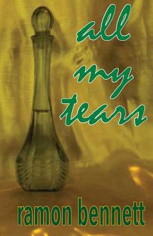 All My Tears de Bennett, Ramon