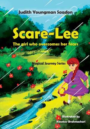 Scare-Lee - The girl who overcomes her fears de Judith Youngman Saadon