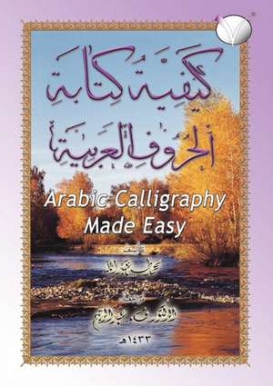 Arabic Calligraphy Made Easy for the Madinah [Medinah] Arabic Course for Children de Muhammed Taha Abdullah