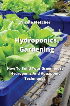 Hydroponics Gardening de Nicole Fletcher