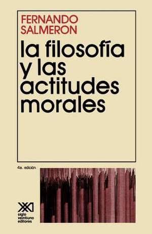 La Filosofia y Las Actitudes Morales de Fernando Salmeron