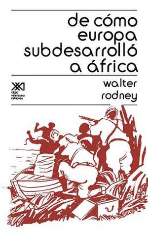 de Como Europa Subdesarrollo a Africa de Walter Rodney