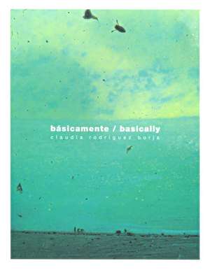 Claudia Rodriguez: Basicamente/Basically de Claudia Salzberg Rodriguez