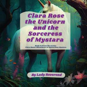 Clara Rose the Unicorn and the Sorceress of Mystara de Lady Reverend