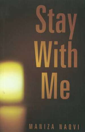 Stay with Me de Maniza Naqvi