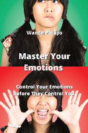 Master Your Emotions de Wanda Philips