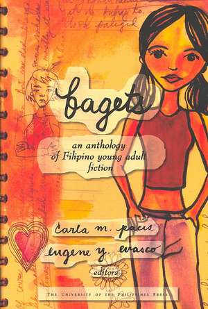 Bagets: An Anthology of Filipino Young Adult Fiction de Carla M. Pacis