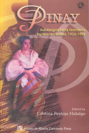 Pinay: Autobiographical Narratives by Women Writers, 1926-1998 de Cristina Pantoja-Hidalgo