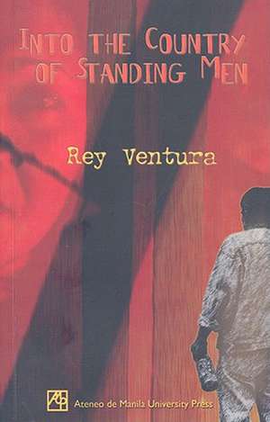 Into the Country of Standing Men de Rey Ventura