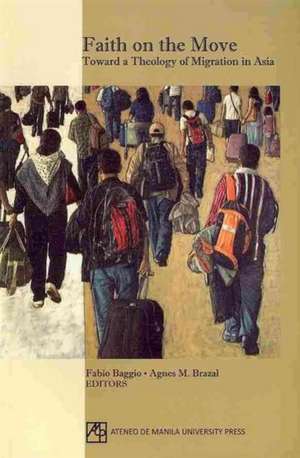 Faith on the Move: Toward a Theology of Migration in Asia de Fabbio Baggio