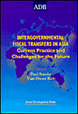 Intergovernmental Fiscal Transfers in Asia: Current Practice and Challenges for the Future de Asian Development Bank