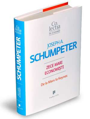 Zece mari economişti de Joseph Alois Schumpeter