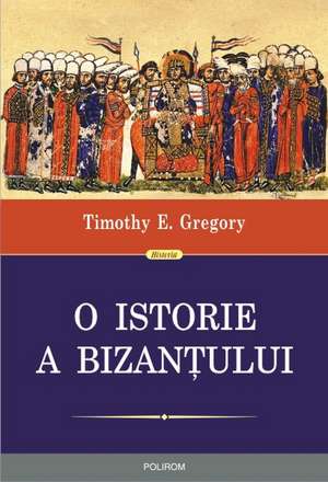 O istorie a Bizantului de Timothy E. Gregory