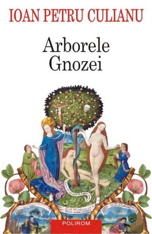 Arborele Gnozei (Editia 2015) de Ioan Petru Culianu