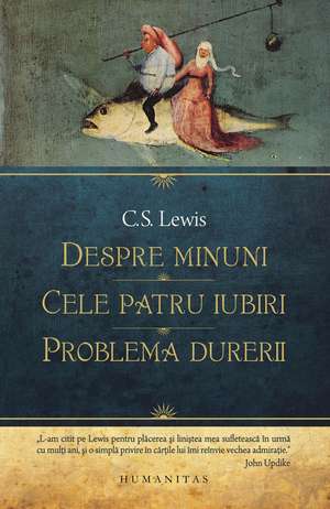 Despre minuni. Cele patru iubiri. Problema durerii de C. S. Lewis