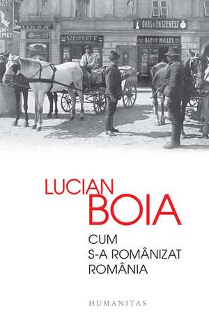 Cum s-a românizat România de Lucian Boia