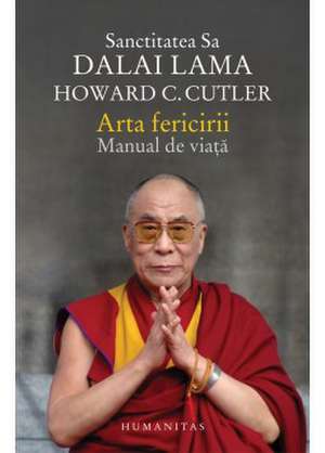 Arta fericirii. Manual de viață de Dalai Lama