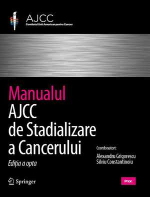 Manualul AJCC de stadializare a cancerului, Editia a opta de Mahul B. Amin