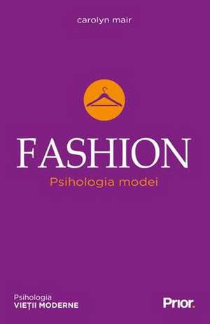 Fashion. Psihologia modei de Carolyn Mair