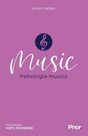 Music. Psihologia muzicii de Susan Hallam