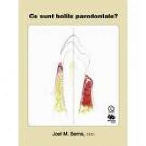 Ce sunt bolile parodontale? de Joel M. Berns