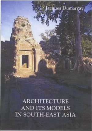 Architecture And Its Models In Southeast Asia de Jacques Dumarcay